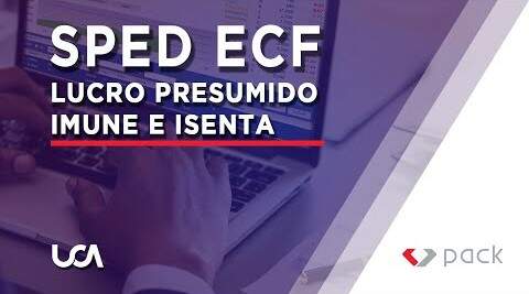 SPED ECF - Lucro Presumido / Imune e Isenta